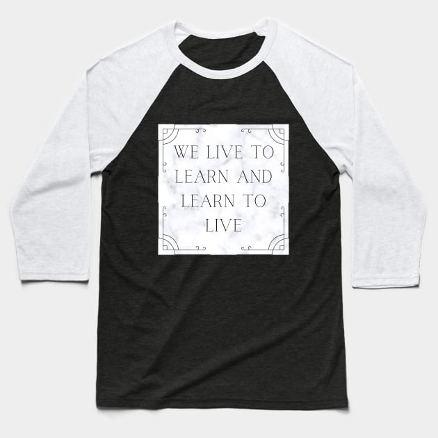 LIVE TO LEARN Baseball T-Shirt by WORDS MEAN POWER